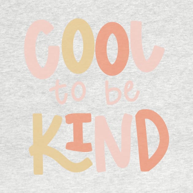 Its cool to be kind by mckhowdesign